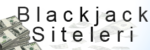 Blackjack Siteleri Nelerdir? – Güvenilir Blackjack Oyna