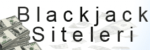 Blackjack Siteleri – Güvenilir 21 Oyun Siteleri – Casino Blackjack